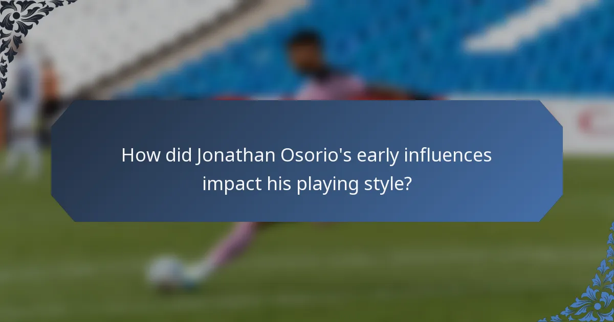 How did Jonathan Osorio's early influences impact his playing style?