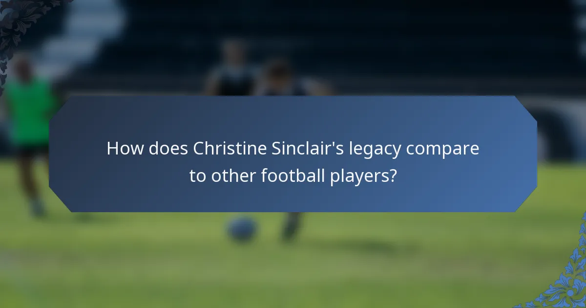How does Christine Sinclair's legacy compare to other football players?