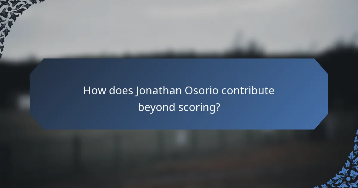 How does Jonathan Osorio contribute beyond scoring?