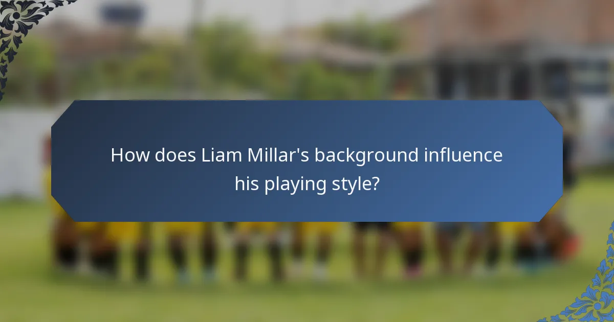 How does Liam Millar's background influence his playing style?