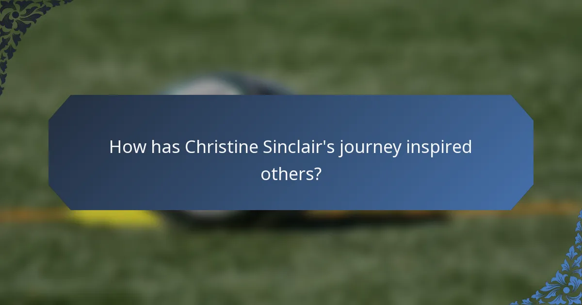 How has Christine Sinclair's journey inspired others?