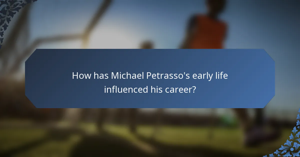 How has Michael Petrasso's early life influenced his career?
