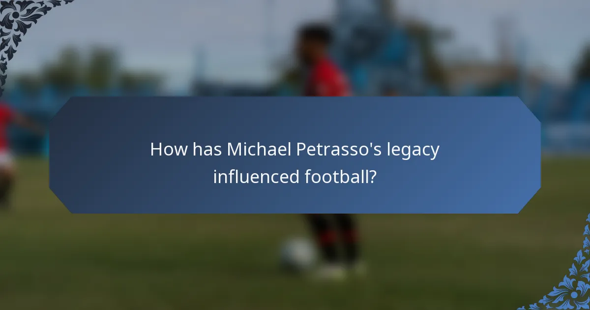 How has Michael Petrasso's legacy influenced football?