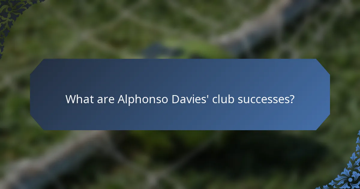 What are Alphonso Davies' club successes?