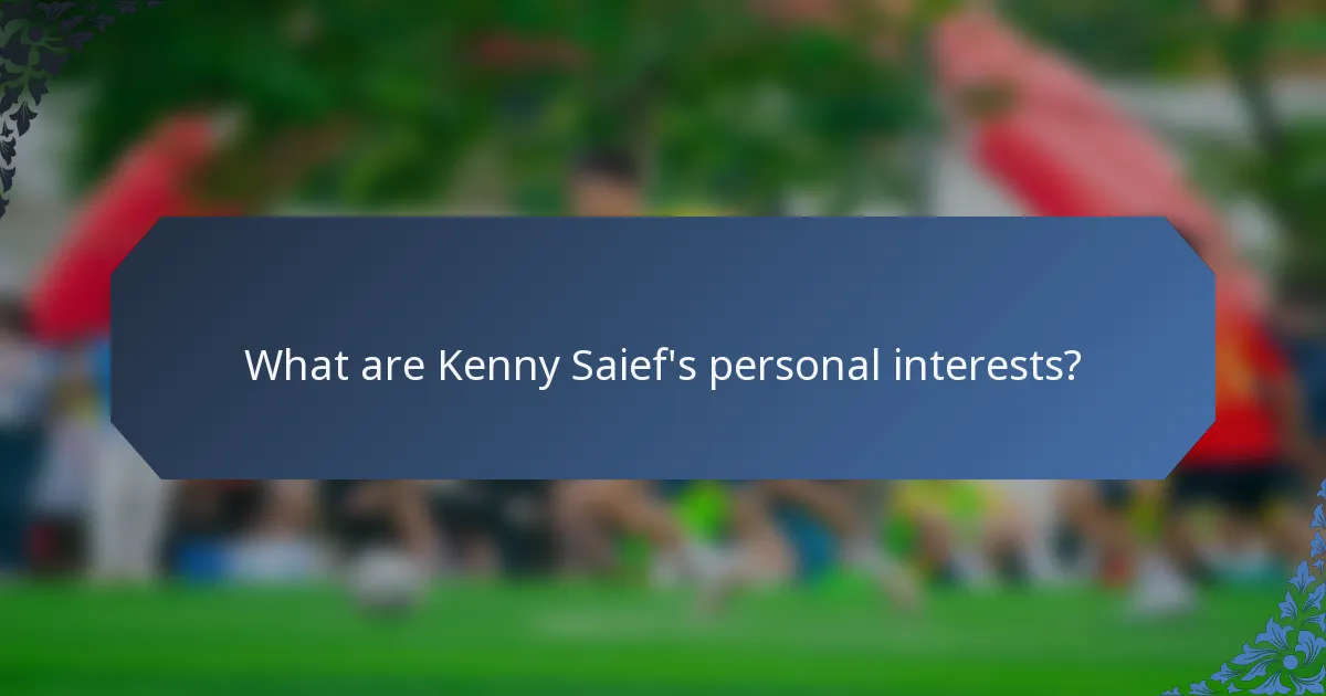 What are Kenny Saief's personal interests?