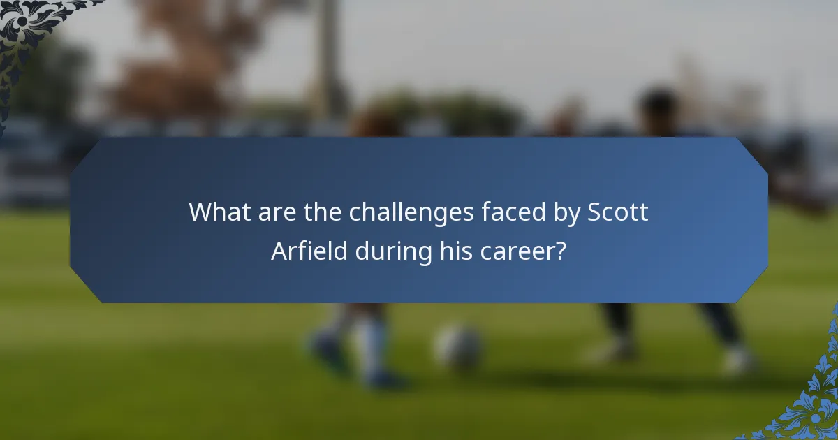 What are the challenges faced by Scott Arfield during his career?