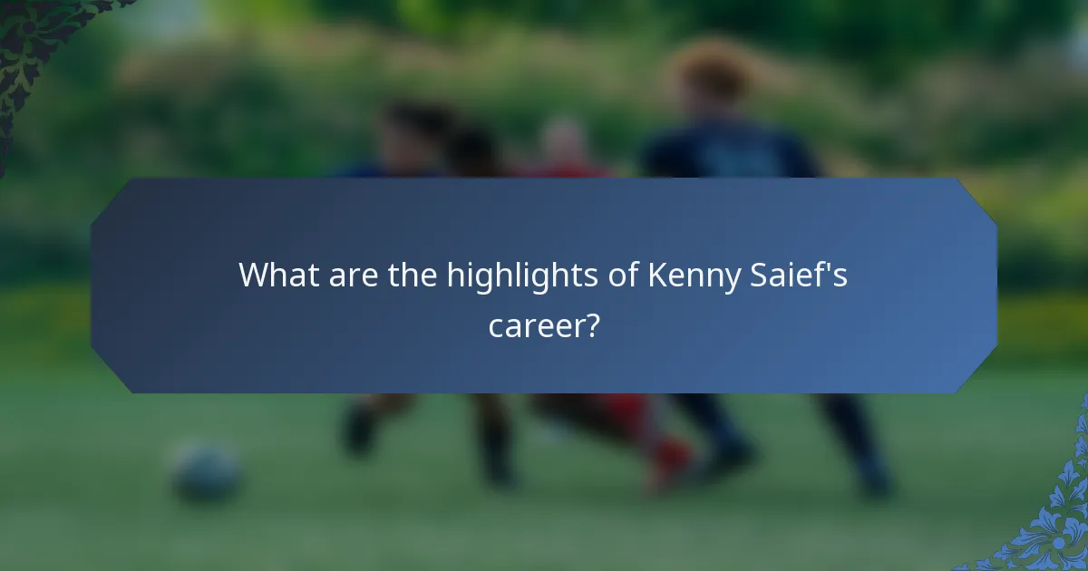 What are the highlights of Kenny Saief's career?