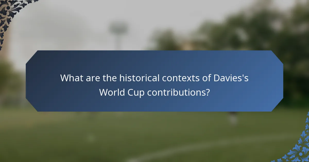What are the historical contexts of Davies's World Cup contributions?