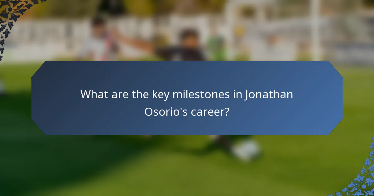 What are the key milestones in Jonathan Osorio's career?