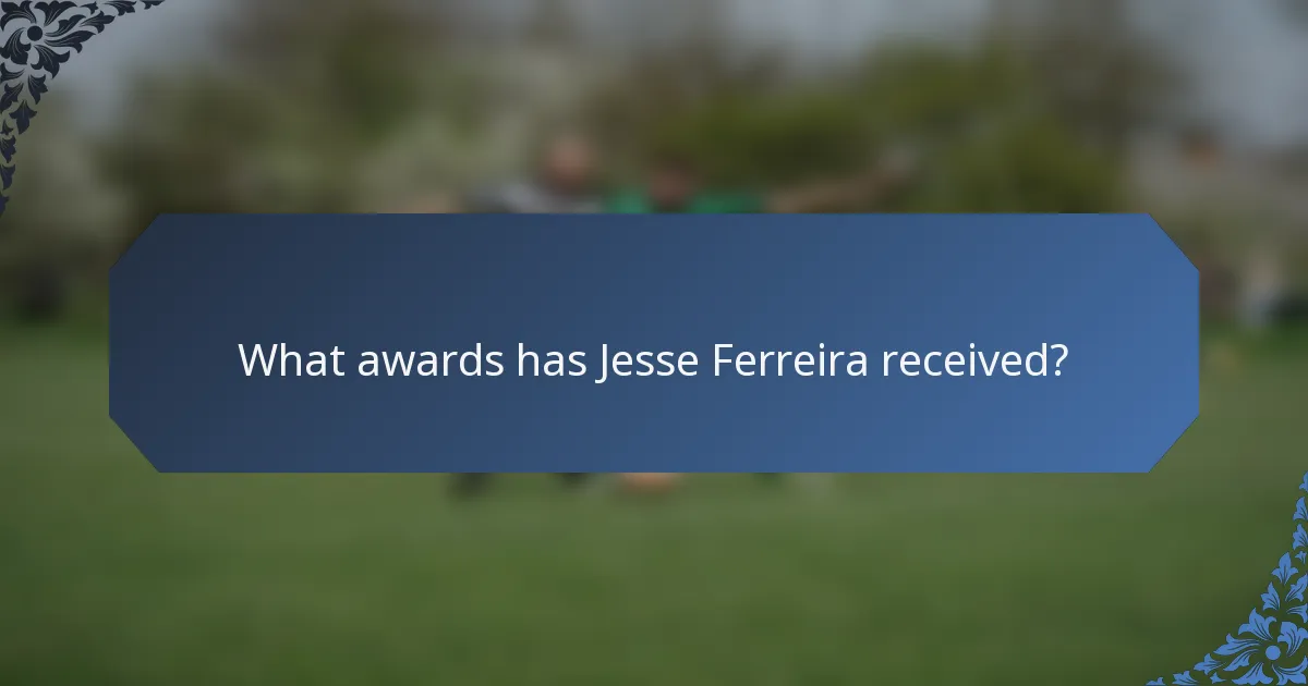 What awards has Jesse Ferreira received?