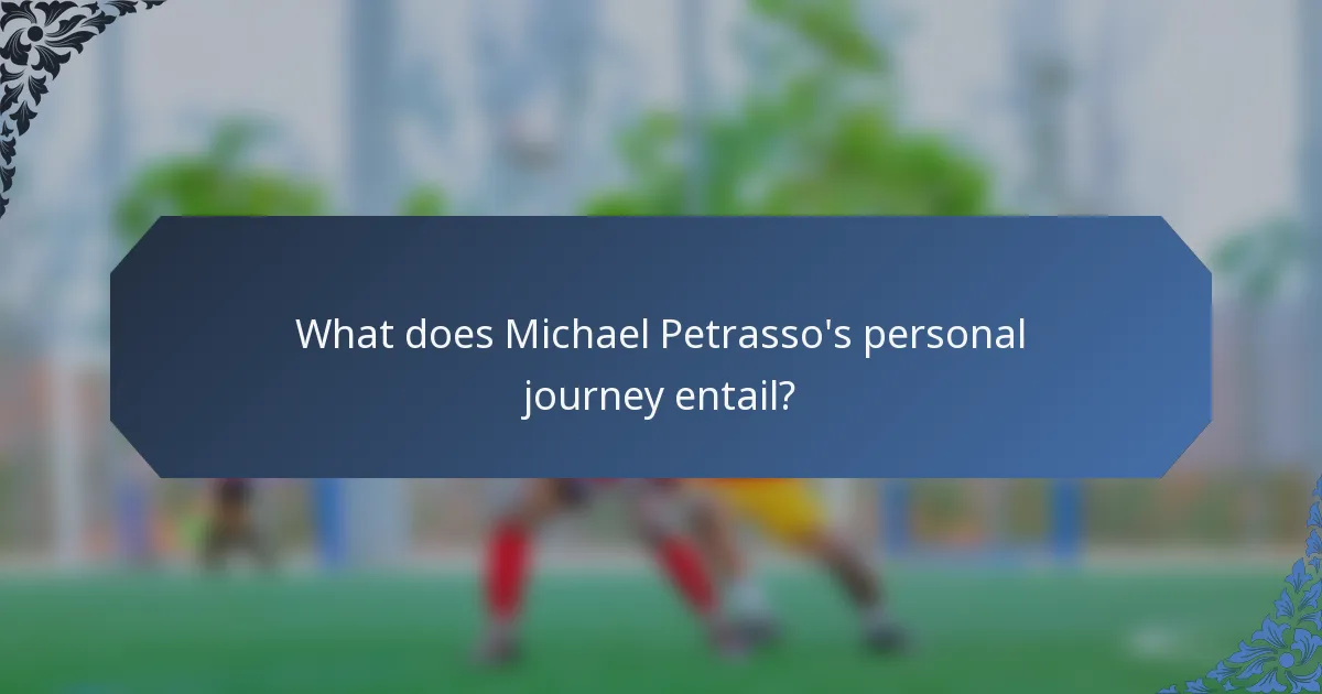 What does Michael Petrasso's personal journey entail?