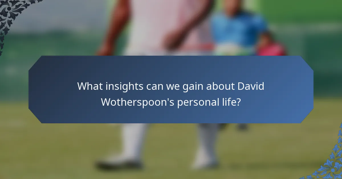 What insights can we gain about David Wotherspoon's personal life?