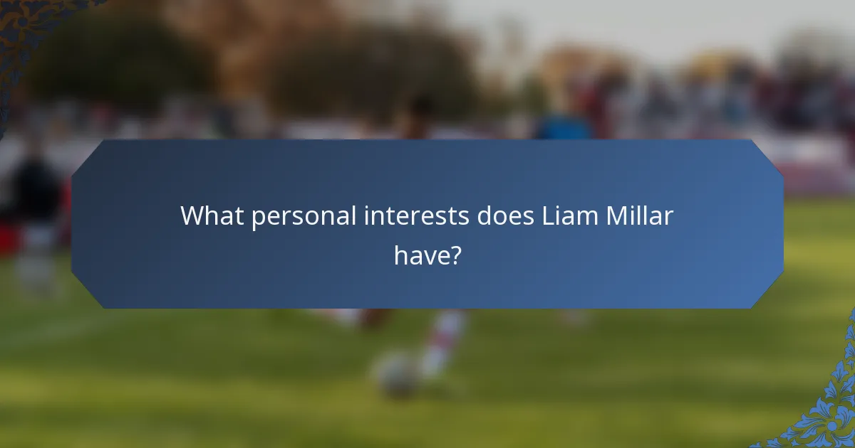 What personal interests does Liam Millar have?