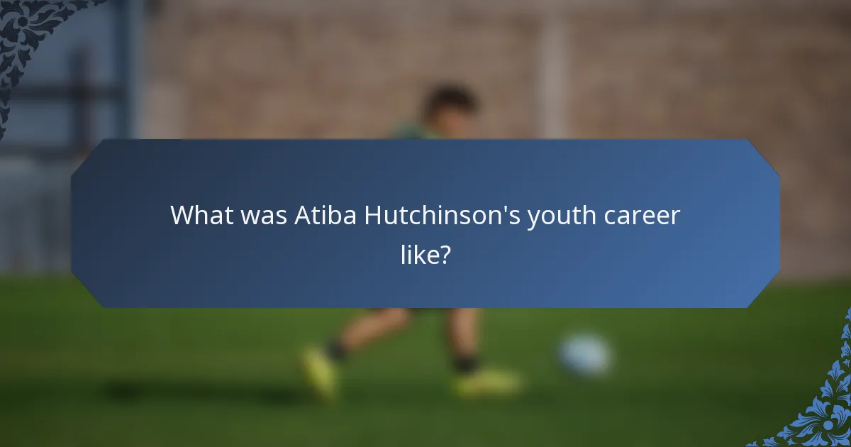 What was Atiba Hutchinson's youth career like?