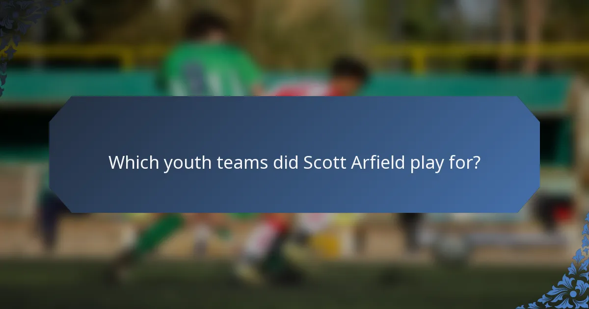 Which youth teams did Scott Arfield play for?
